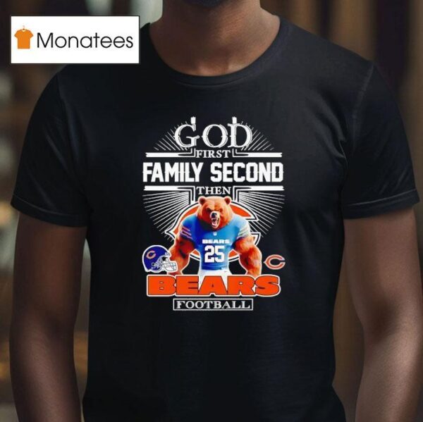 God First Family Second Then Chicago Bears Football T Shirt