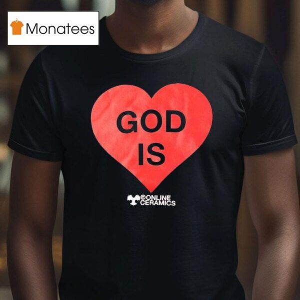 God Is Love Online Ceramics Hear T Shirt