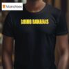 Going Bananas T Shirt