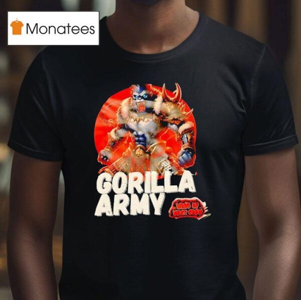 Gorilla Army Whos Up Next Show Monster T Shirt