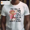 Grandmother You Call It Ocd I Call It Put The Fcking Thing Back Where It Belongs T Shirt