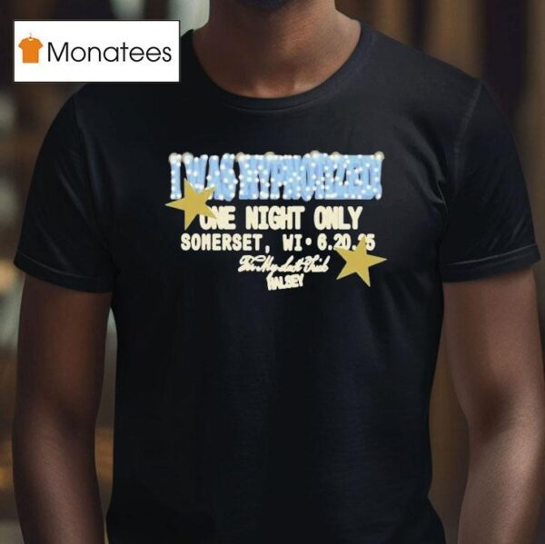 Halsey I Was Hypnotized One Night Only Somerset Wi My Last Trick T Shirt
