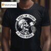 Hang In There It Gets Worse Skeleton T Shirt
