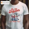 Happy Dad Tis The Season To Be Happy Holiday Christmas Santa T Shirt