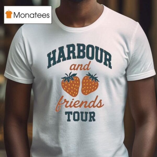 Harbour And Friends Summer Tour July Aug Strawberry T Shirt