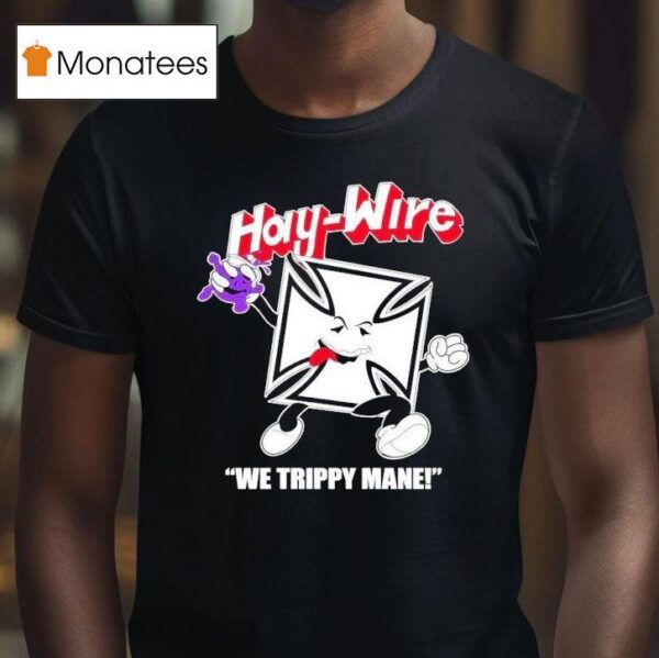 Haywire We Trippy Mane T Shirt