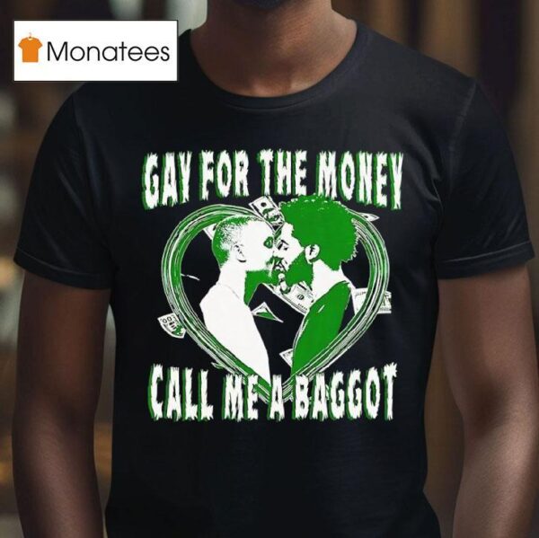 Heart Gay For The Money Call Me A Baggo T Shirt