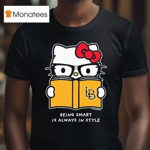 Hello Kitty X Long Beach State Being Smart Is Always In Style T Shirt
