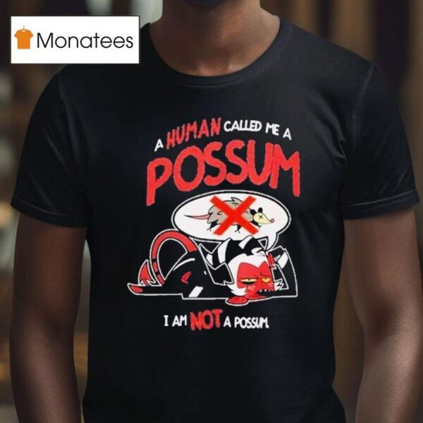 Helluva Boss Moxxie A Human Called Me A Possum I Am Not A Possum T Shirt