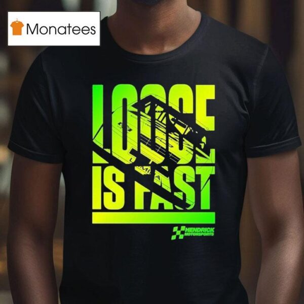 Hendrick Motorsports City Chevrolet Loose Is Fas T Shirt