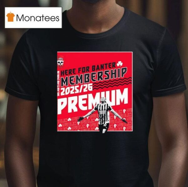 Here For Banter Membership Milan Club Dublin T Shirt