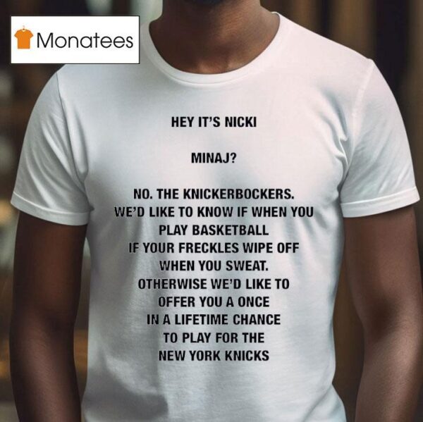 Hey It S Nicki Minaj No The Knickerbockers We D Like To Know If When You Play Basketball T Shirt