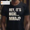 Hey It S Nicki Minaj T Shirt