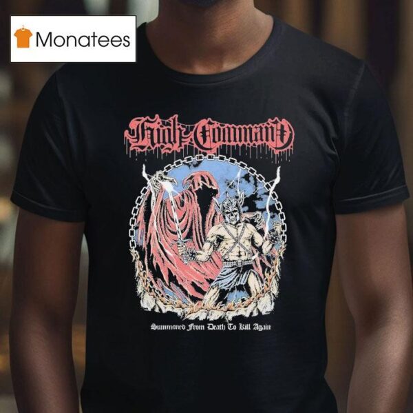 High Command Summoned From Death To Kill Again T Shirt