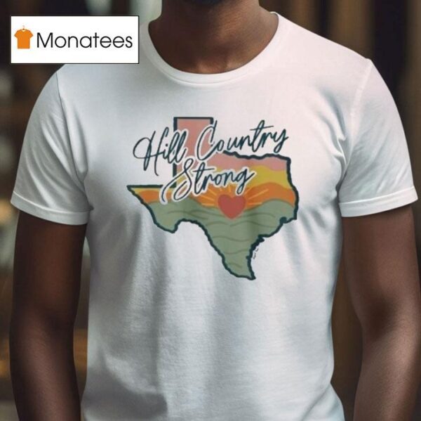 Hill Country Strong Texas Flood Relief T Shirt
