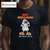 Hot Mulligan Why Would I Watch Halloween T Shirt