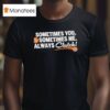 Houston Rockets Sometimes You Sometimes Me Always Clutch T Shirt
