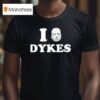 I Leslie Feinberg Dykes T Shirt