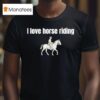 I Love Horse Riding T Shirt