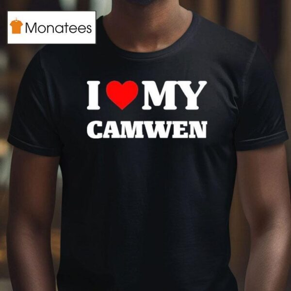 I Love My Camwen T Shirt
