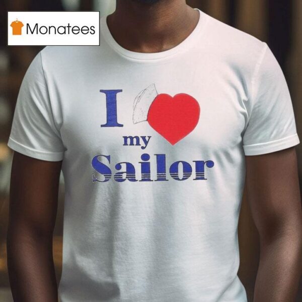 I Love My Sailor T Shirt