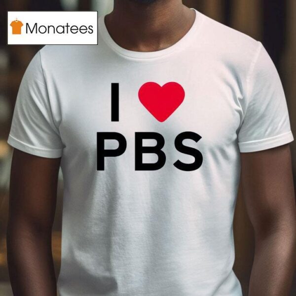 I Love Pbs New T Shirt