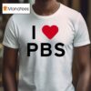 I Love Pbs T Shirt