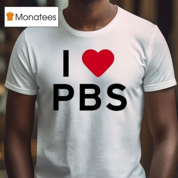 I Love Pbs T Shirt