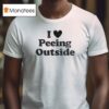 I Love Peeing Outside T Shirt