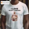 I Love Scott Cheggs T Shirt