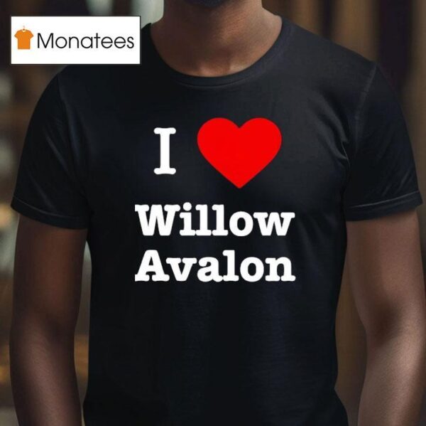 I Love Willow Avalon T Shirt