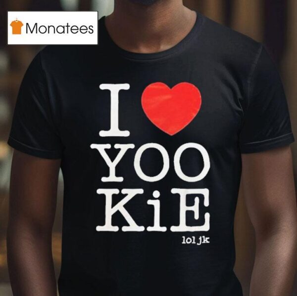 I Love Yookie Lol Jk T Shirt