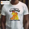I M Addicted To Orange Cat Hope I Don T Odie T Shirt