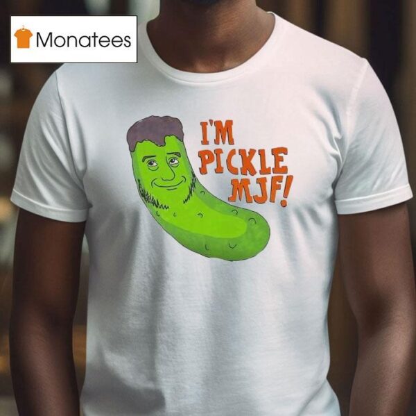 I M Pickle Mjf T Shirt