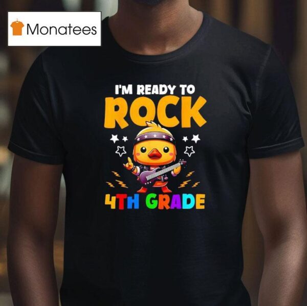 I M Ready To Rock Th Grade Duck S Gifts Back To School T Shirt