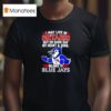 I May Live In Ontario But On Game Day My Heart And Soul Belongs To The Toronto Blue Jays T Shirt