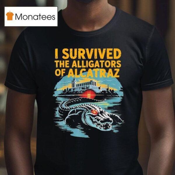 I Survived The Alligators Of Alcatraz T Shirt