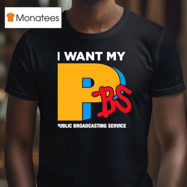 I Want My Pbs Public Broadcasting Service T Shirt
