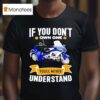 If You Don T Own One You Ll Never Understand T Shirt