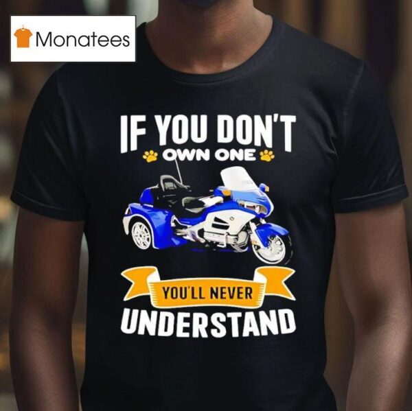 If You Don T Own One You Ll Never Understand T Shirt