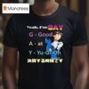 Ikari Shinji Yeah I M G A Y Good At Yu Gi Oh T Shirt