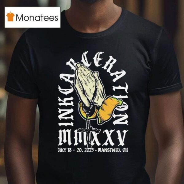 Inkcarceration Last Prayer In Mansfield Ohio Americas Rock And Metal Tattoo Festival On July Th Th T Shirt
