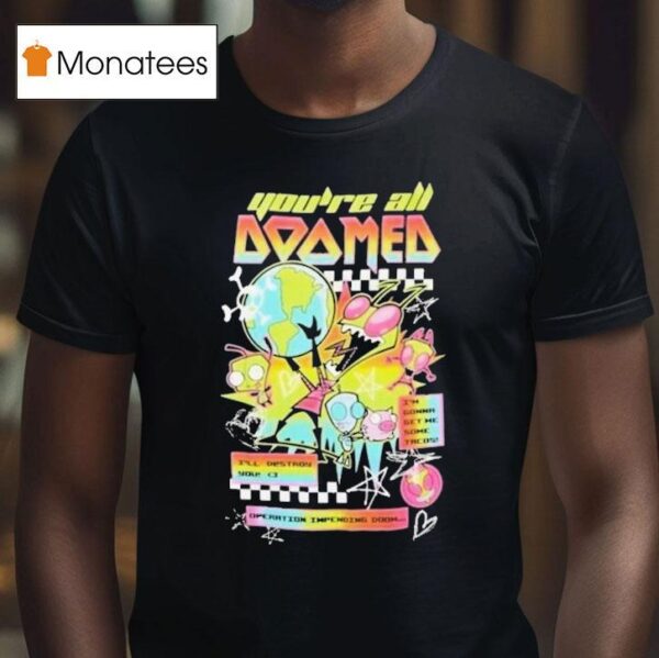 Invader Zim You Re All Doomed T Shirt