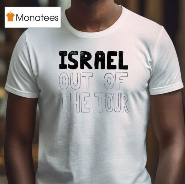 Israel Out Of The Tour T Shirt