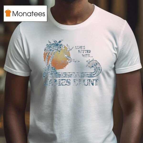 James Blunt Life S Better With Bahamas T Shirt