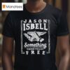 Jason Isbell Something More Than Free Anvil T Shirt