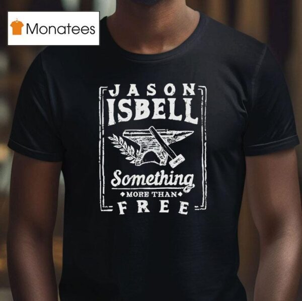 Jason Isbell Something More Than Free T Shirt