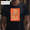 Jay Renshaw Do It Lady Tiktok Trend T Shirt