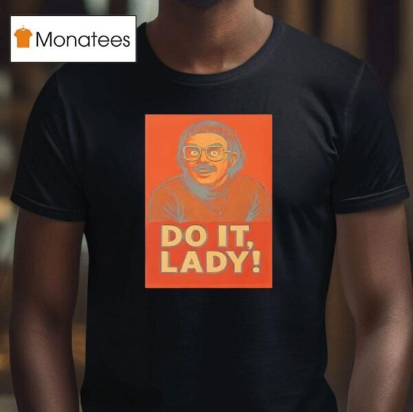 Jay Renshaw Do It Lady Tiktok Trend T Shirt