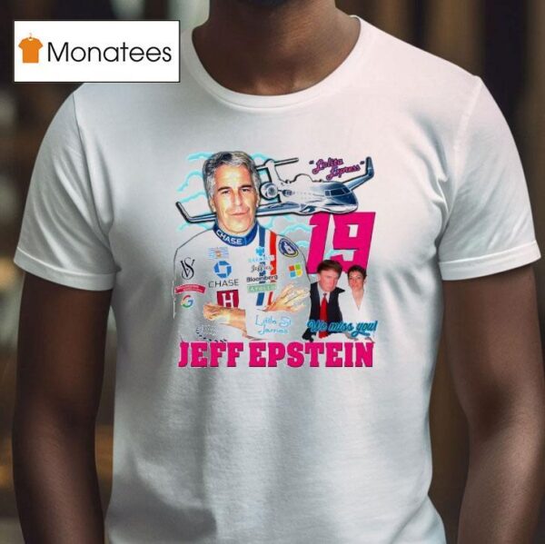 Jeffrey Epstein We Miss You T Shirt